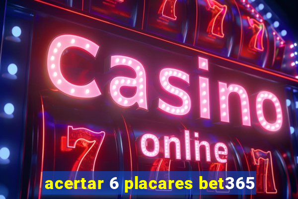 acertar 6 placares bet365